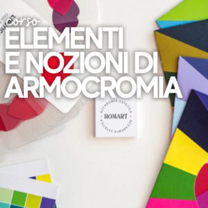 CORSO ELEMENTI E NOZIONI DI ARMOCROMIA