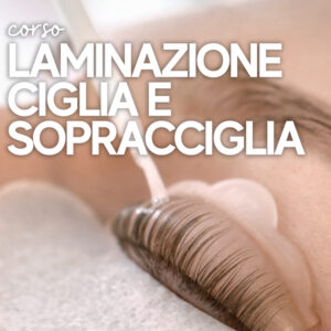 CORSO LAMINAZIONE CIGLIA E SOPRACCIGLIA