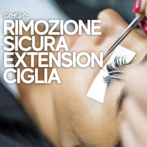 CORSO RIMOZIONA SICURA EXTENSION CIGLIA