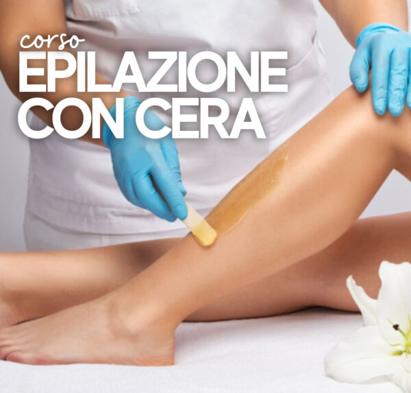 CORSO EPILAZIONE CON CERA